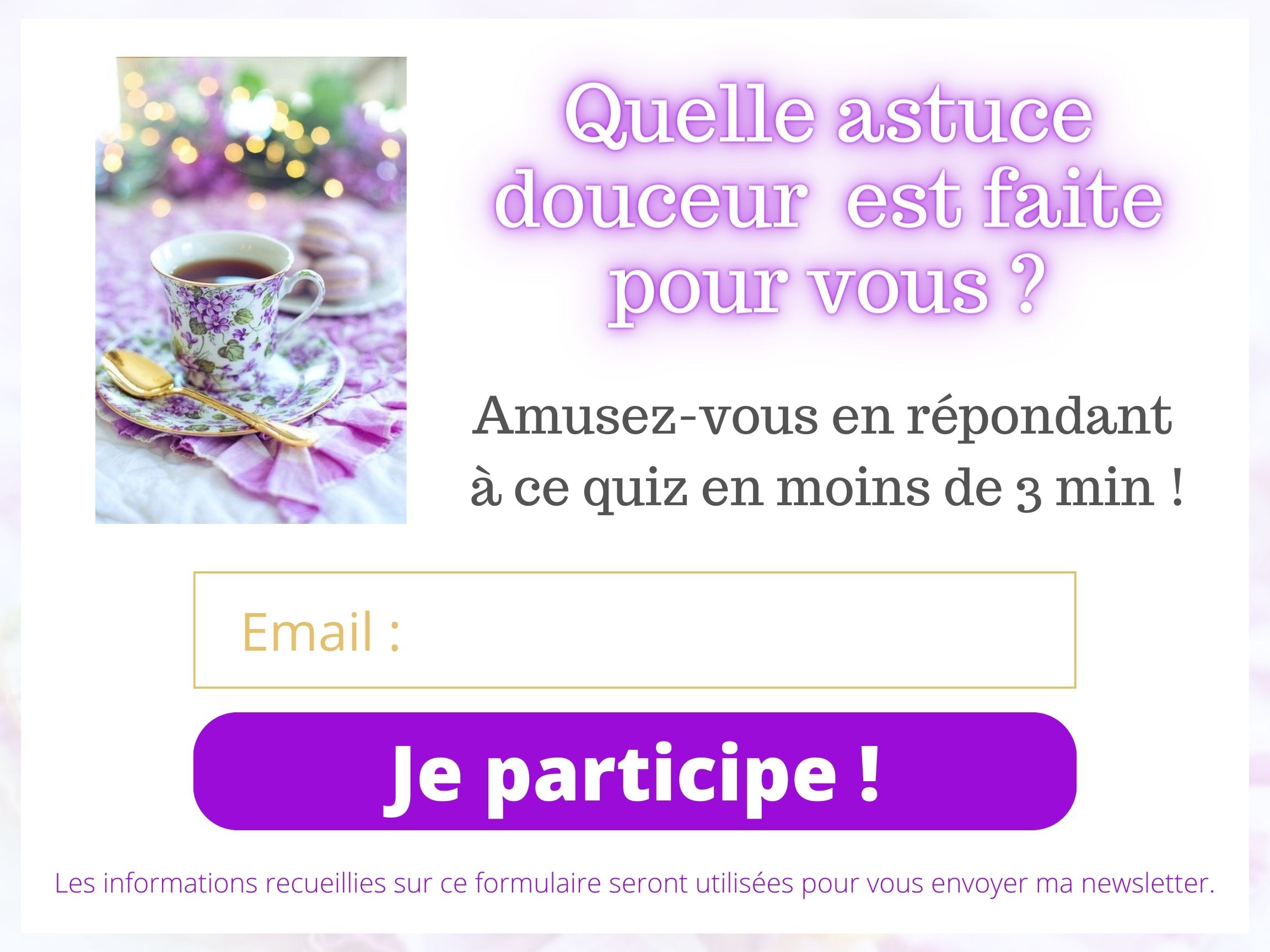 Quiz : quelle est l'astuce douceur faite pour vous ?